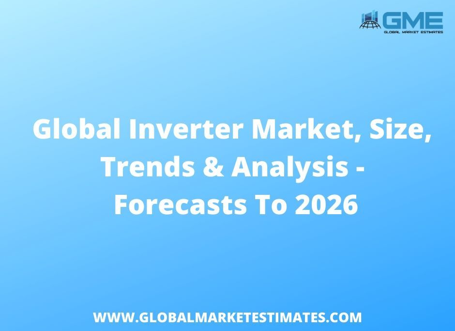 Global Inverter Market - Forecasts to 2026